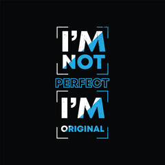 I am not perfect i am original typography t-shirt design