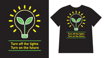 Turn Off the Lights, Turn On the Future – Eco Friendly Green Energy Graphic T-Shirt Design with Lightbulb Concept for Sustainability