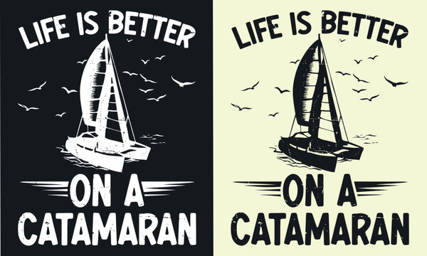 life is better on a catamaran t shirt design. Sailor t-shirt design, sail, catamaran vector typography t-shirt design. Sailing T-Shirts Amazon. Ship,sail vactor.