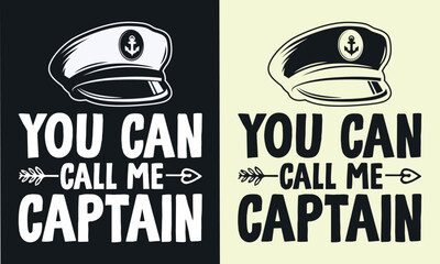 You can call me Captain t shirt design. Captaint-shirt design,Captain cap, sailing vector typography t-shirt design.