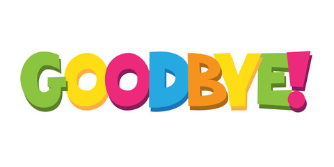 GOODBYE! colorful hand lettering banner on transparent background