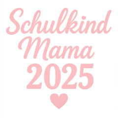 Fototapeta premium Schulkind Mama 2025 – Einschulung Geschenkidee, School Kid Mom 2025 – Back to School Gift Idea
