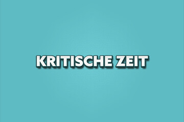 Kritische Zeit (Critical time) - A turquoise banner illustration with white text.