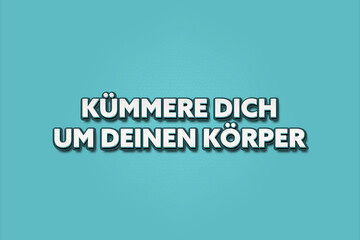 Kuemmere dich um deinen Koerper (Take care of your body) - A turquoise banner illustration with white text.