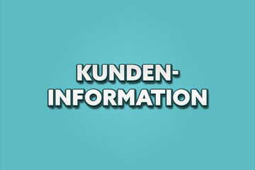 Kundeninformation (Customer information) - A turquoise banner illustration with white text.