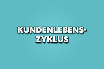 Kundenlebenszyklus (Customer lifecycle) - A turquoise banner illustration with white text.