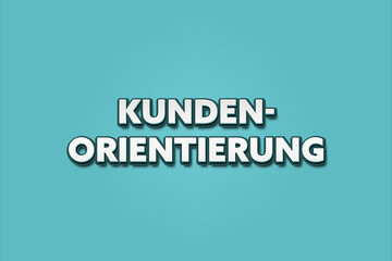 Kundenorientierung (Customer focus) - A turquoise banner illustration with white text.