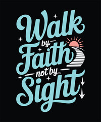 Obraz premium Walk by Faith Not by Sight Christian Quote in Script and Bold Typography Mix
