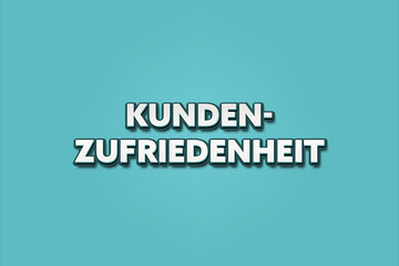 Kundenzufriedenheit (Customer satisfaction) - A turquoise banner illustration with white text.