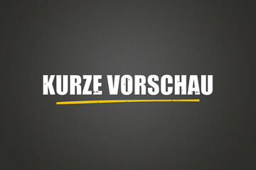 kurze Vorschau (short preview) - A blackboard with white text.