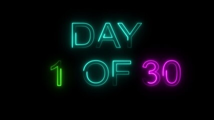 Day 1 of 30 neon text animation. graphic for workout challenge, fitness countdown, or daily motivation videos. black background 4k video.
