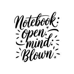 Notebook: Open. Mind: Blown.. Vector Design Isolated on White Background