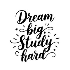 Dream Big, Study Hard. Vector Design Isolated on White Background