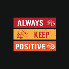 Always Keep Positive Motivational t-shirt design