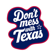 Don't Mess with Texas. An inspiring quote. Lettering. Vector illustration