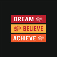 Dream Believe Achieve Motivational T-Shirt Design