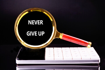 Business development challenge concept and effort success idea. Never give up written on a black...