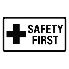 Safety first sign black and white symbol for workplace health and safety regulations and guidelines