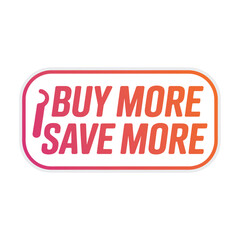Buy more save more promotional badge with gradient colors on a clean white background