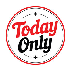 Today only red and black retro style circle badge promoting limited time offers