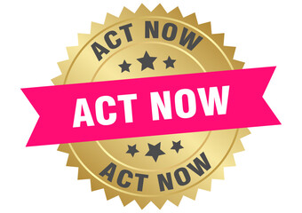 act now. act now round pink and gold label isolated on transparent background