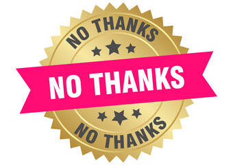 no thanks. no thanks round pink and gold label isolated on transparent background