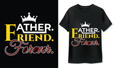 Obraz premium Father. Friend. Forever. – Emotional Typography T-Shirt Design for Father’s Day