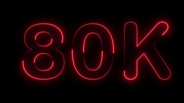 Glowing neon light 80k followers or subscribers celebration text animation on black background, Number 80k Neon Futuristic Effect, Trendy Glow Lighting, 80k