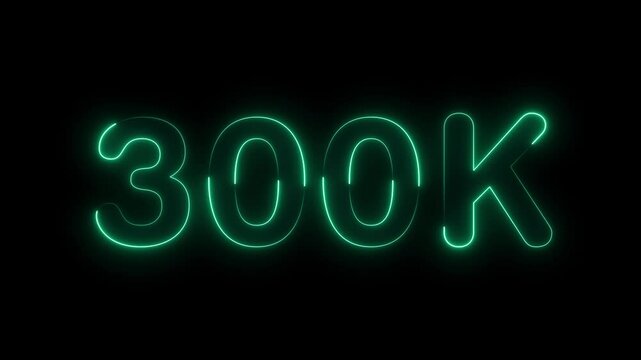Glowing neon light 300k followers or subscribers celebration text animation on black background, Number 300k Neon Futuristic Effect, Trendy Glow Lighting, 300k