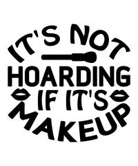 It's Not Hoarding If It's Makeup