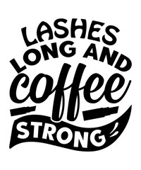 Lashes Long And Coffee Strong