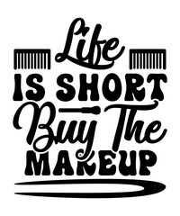 Life Is Short Buy The Makeup