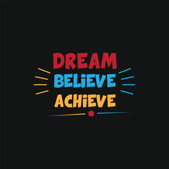 Dream Believe Achieve Motivational T-Shirt Design