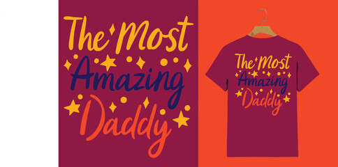 "THE MOST AMAZING DADDY T-Shirt Design – Colorful Father’s Day Typography with Stars"

