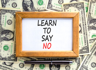 Learn to say no symbol. Concept words phrase Learn to say no on beautiful picture frame. Dollar...