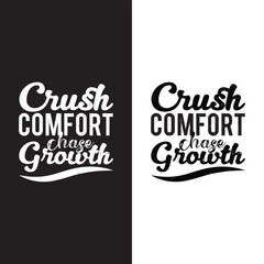 Obraz premium Crush Comfort. Chase Growth. motivational quotes t shirt design