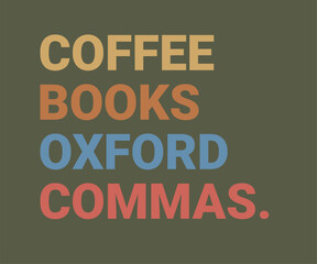 Coffee books oxford commas, Trendy and fun book lover t shirt design featuring reading quotes and stylish graphics for bibliophiles and bookworms