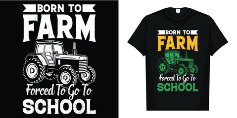 Born To Farm Forced To Go To School Tractor Farmer T-Shirt © TARIKUL
