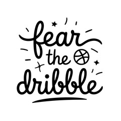 Fear the Dribble. Vector Design Isolated on White Background
