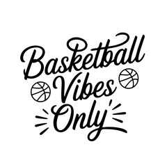 Basketball Vibes Only. Vector Design Isolated on White Background