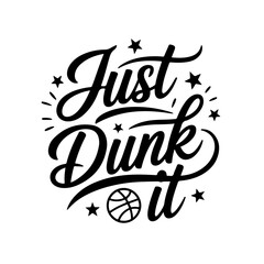 Just Dunk It. Vector Design Isolated on White Background