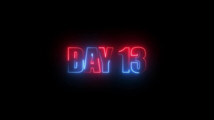 Neon Day 13, 13Day Text Animation Videos On Black Background. 13 Day To Go glowing neon Animation Videos. Display day text animation with white font against a solid black background centered well.	