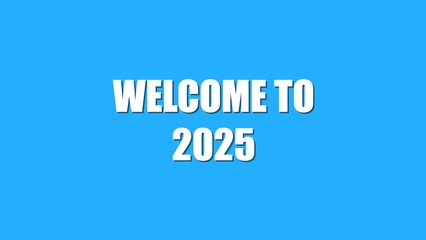 A clean blue graphic featuring the text welcome to 2025 suitable for announcements and invitations to celebratory events