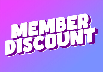 Member discount. Bold text effect for promotion design