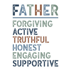 Fototapeta premium Creative vertical FATHER acronym design with inspiring traits. Perfect for Father’s Day T-shirt, printable, or gift item. Clean typography and uplifting words included.