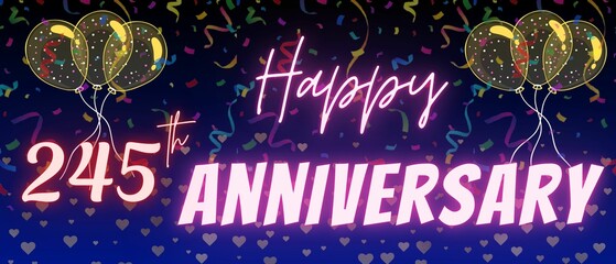 245th anniversary neon calligraphy text and number. Confetti and balloon isolated on elegant blue gradient background, sparkle, design for greeting card, print. Two hundred forty five anniversary