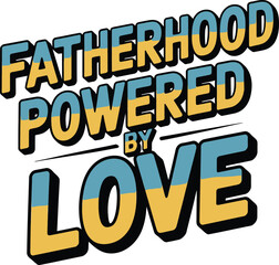 Fatherhood powered by love fathers day gift