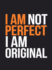 I am not perfect i am original  t shirt design 
