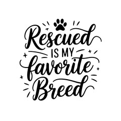 Rescued is My Favorite Breed. Dog Quotes Vector Design Isolated on White Background
