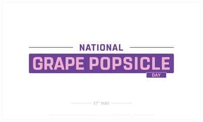 National Grape Popsicle Day on white background, Typographic Design of Grape Popsicle Day, Vector Design of Grape Popsicle Day, National Grape Popsicle Day Design